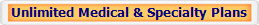 Unlimited Medical & Specialty Plans