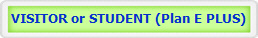 VISITOR or STUDENT (Plan E PLUS)